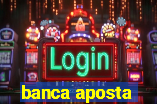 banca aposta